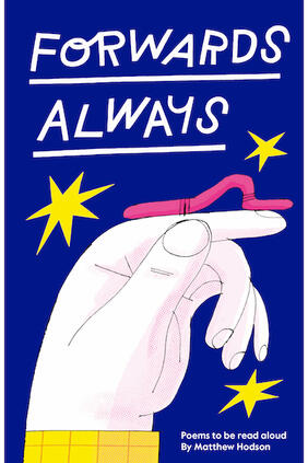Jacket cover for Forwards Always: Poems to Be Read Aloud by Matthew Hodson