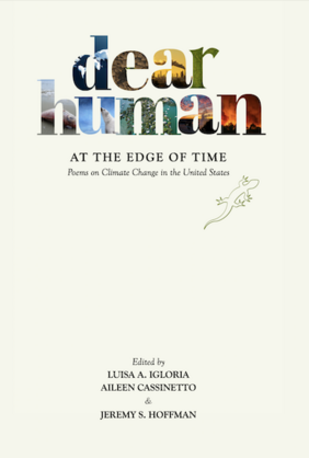 Jacket cover for Dear Human at the Edge of Time: Poems on Climate Change in the United States edited by Luisa A. Igloria and Aileen Cassinetto 