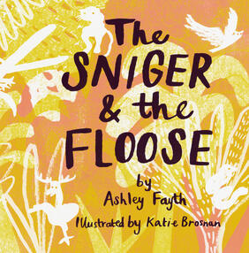 Jacket cover for The Sniger & the Floose  by Ashley Fayth, Illustrated by Katie Brosnan 