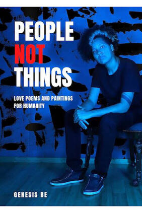Jacket cover for People Not Things: Love Poems and Paintings for Humanity by Genesis Be