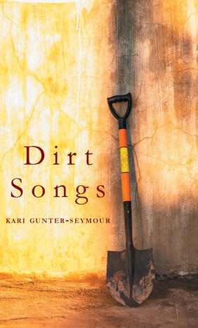 Jacket cover for Dirt Songs by Kari Gunter-Seymour