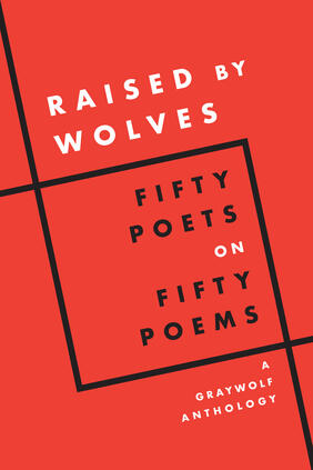 Jacket cover for Raised by Wolves: Fifty Poets on Fifty Poems