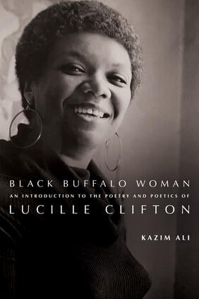 Jacket cover for Black Buffalo Woman: An Introduction to the Poetry & Poetics of Lucille Clifton