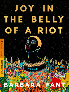 Joy in the Belly of a Riot by Barbara Fant