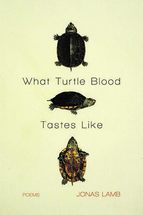 What Turtle Blood Tastes Like by Jonas Lamb